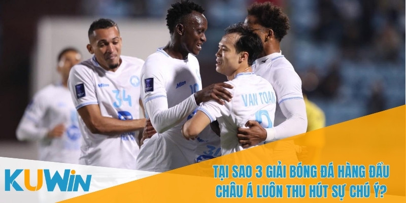 3 Giải Bóng Đá Hàng Đầu Châu Á và Cơ Hội Cá Cược Với KUWIN 1 3 giải bóng đá hàng đầu châu Á thu hút người hâm mộ