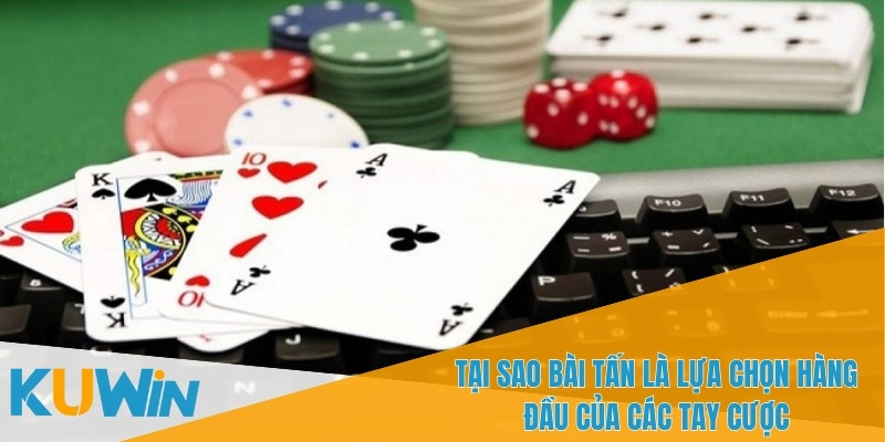 Bài Tấn - Trò Chơi Cá Cược Kinh Điển Cùng Nhà Cái KUWIN 1 Bài Tấn là trò chơi bài phổ biến trong cá cược trực tuyến
