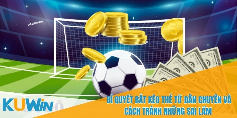 Bí Quyết Bắt Kèo Thẻ Từ Dân Chuyên - Hướng Dẫn Cực Đỉnh 3 Bí quyết bắt kèo thẻ từ dân chuyên đừng quên yếu tố tâm lý cầu thủ