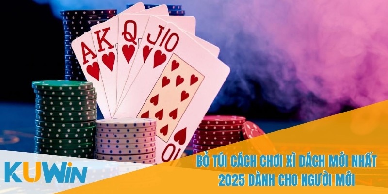 Bỏ Túi Cách Chơi Xì Dách Mới Nhất 2025 – Hướng Dẫn Từ KUWIN 1 Bỏ túi cách chơi Xì Dách mới nhất 2025 giúp bạn nắm vững chiến lược