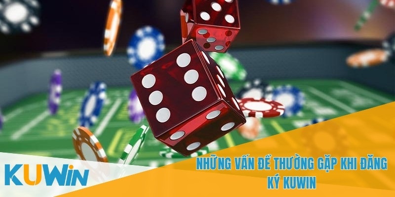 Đăng Ký KUWIN - Cổng Vào Thế Giới Cá Cược Đầy Hấp Dẫn 4 Vấn đề với phương thức thanh toán