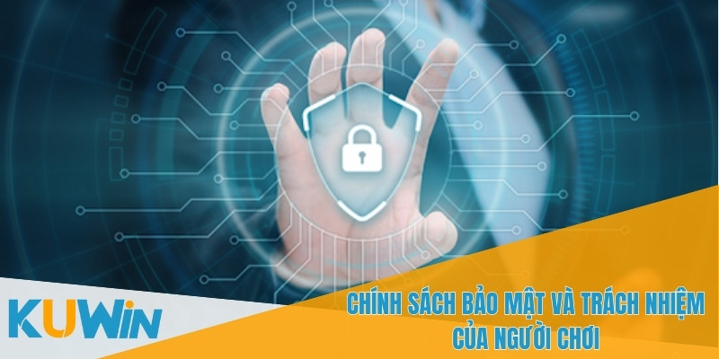 Điều Khoản Điều Kiện Tại Nhà Cái Kuwin: Những Điều Cần Biết 3 Chính sách bảo mật giúp bảo vệ thông tin người chơi tại KUWIN