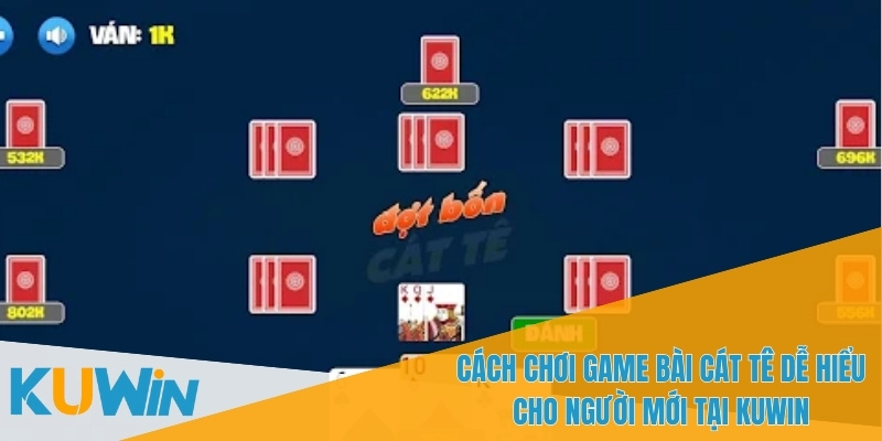 Chơi Game Bài Cát Tê Trực Tuyến Với KUWIN – Cơ Hội Thắng Lớn 2 Các quy tắc cơ bản của Cát Tê khá đơn giản