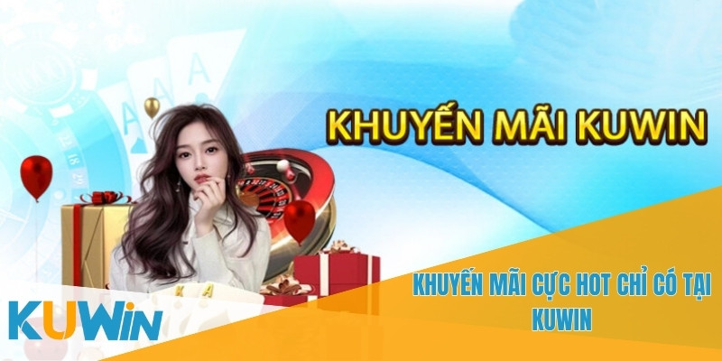 KUWIN - Giải Trí và Cơ Hội Thắng Lớn Từ Cá Cược Trực Tuyến 26 KUWIN tổ chức nhiều chương trình khuyến mãi đặc biệt cho khách hàng