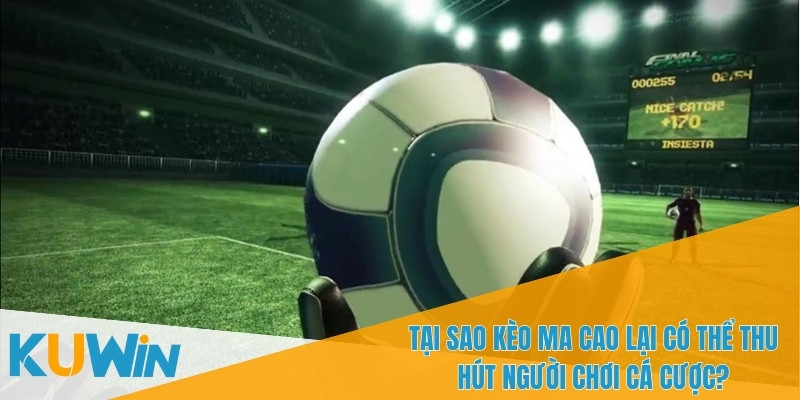 Giới Thiệu Kèo Ma Cao - Cách Đặt Cược Thông Minh Với KUWIN 2 Tỷ lệ chấp giúp bạn có thể cân bằng giữa đội mạnh và đội yếu