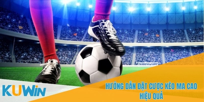 Giới Thiệu Kèo Ma Cao - Cách Đặt Cược Thông Minh Với KUWIN 3 Người chơi cần phân tích kỹ càng về phong độ đội bóng