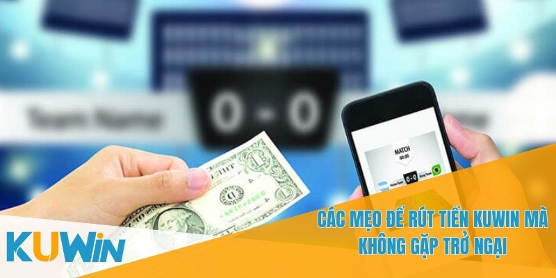 Rút tiền KUWIN - Những Điều Cần Biết Trước Khi Giao Dịch 5 Lưu ý thời gian xử lý giao dịch khi chọn phương thức thanh toán