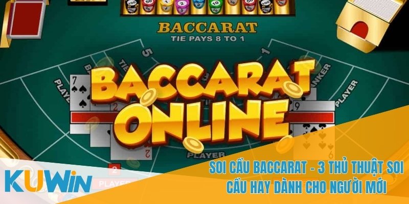 Soi Cầu Baccarat - 3 Thủ Thuật Soi Cầu Hay Để Chiến Thắng 1 Soi cầu baccarat - 3 thủ thuật soi cầu hay giúp dự đoán kết quả chính xác