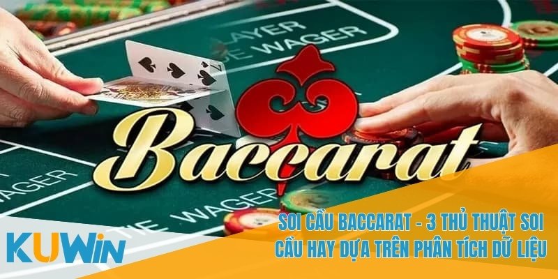 Soi Cầu Baccarat - 3 Thủ Thuật Soi Cầu Hay Để Chiến Thắng 2 Phân tích dữ liệu lịch sử cược giúp nhận diện các xu hướng
