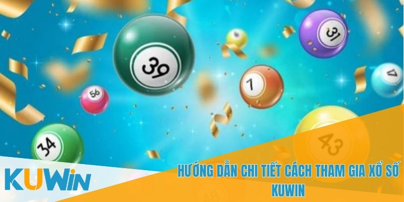 Xổ số KUWIN là trò chơi cá cược trực tuyến hấp dẫn